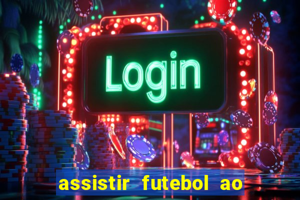 assistir futebol ao vivo multimarcas